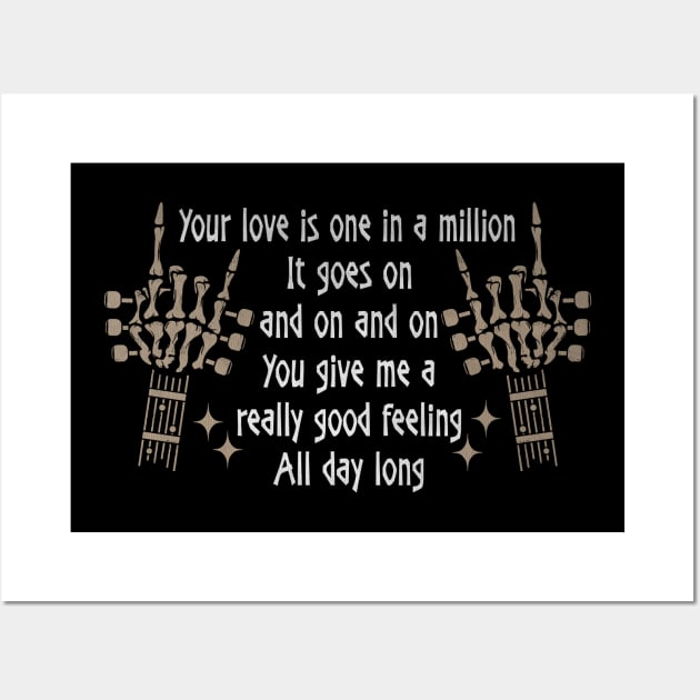 Your Love Is One In A Million It Goes On And On And On You Give Me A Really Good Feeling All Day Long Love Music Skeleton Hands Wall Art by GodeleineBesnard